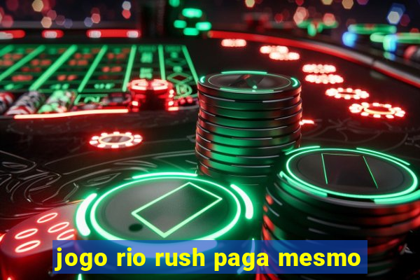 jogo rio rush paga mesmo